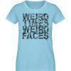 "WEIRD TIMES WEIRD FACES" by Vera Machou - Damen Premium Organic Shirt-674