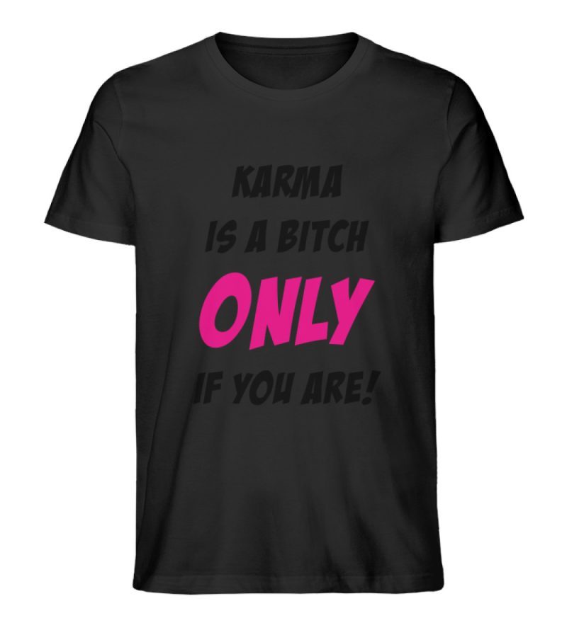 KARMA IS A BITCH ONLY IF YOU ARE - Herren Premium Organic Shirt-16