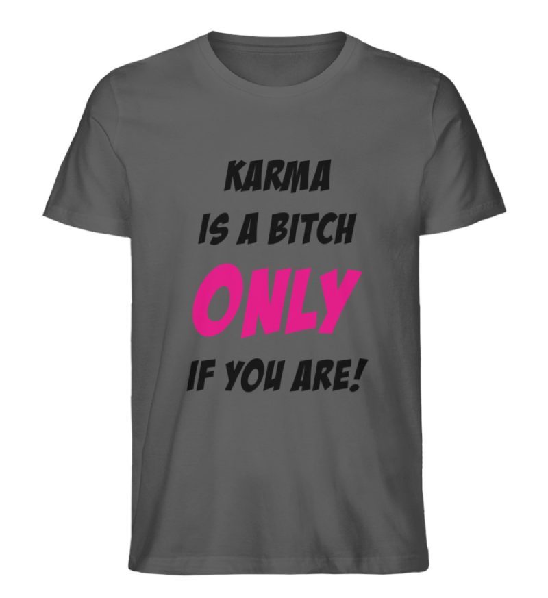 KARMA IS A BITCH ONLY IF YOU ARE - Herren Premium Organic Shirt-6903