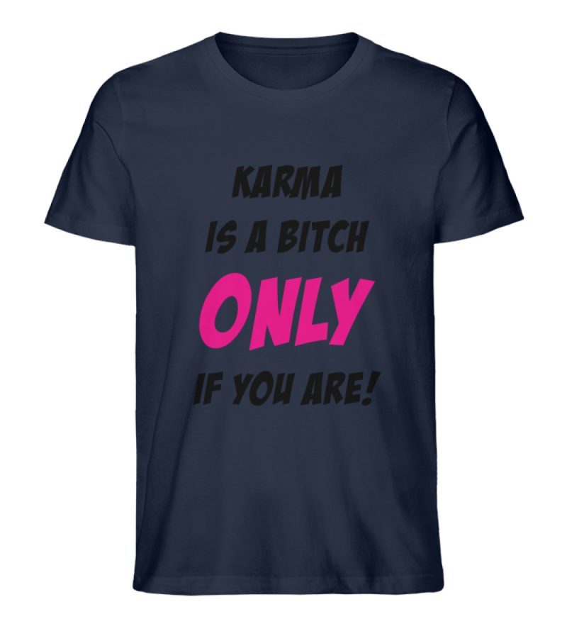 KARMA IS A BITCH ONLY IF YOU ARE - Herren Premium Organic Shirt-6959