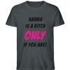 KARMA IS A BITCH ONLY IF YOU ARE - Herren Premium Organic Shirt-7068