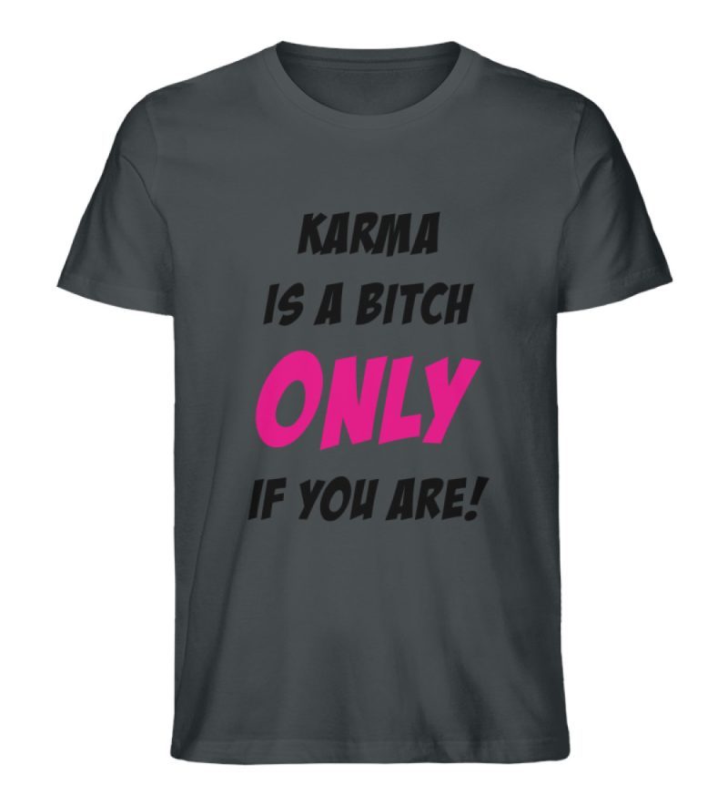 KARMA IS A BITCH ONLY IF YOU ARE - Herren Premium Organic Shirt-7068