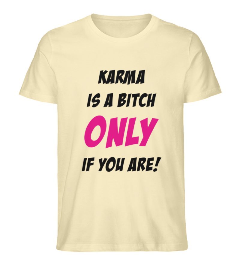 KARMA IS A BITCH ONLY IF YOU ARE - Herren Premium Organic Shirt-7052