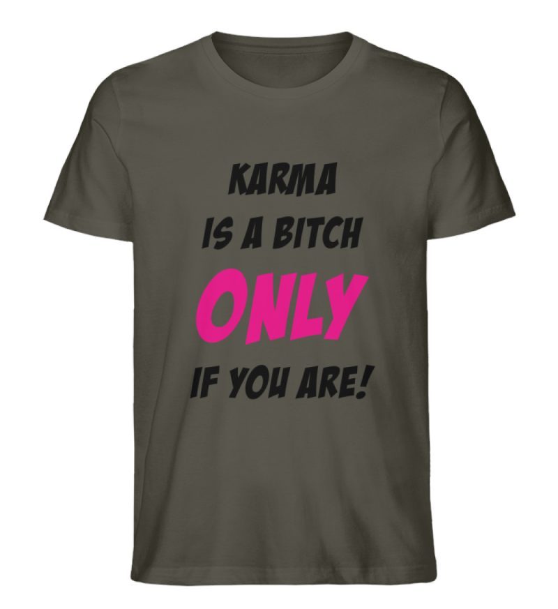 KARMA IS A BITCH ONLY IF YOU ARE - Herren Premium Organic Shirt-7072