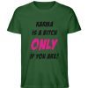 KARMA IS A BITCH ONLY IF YOU ARE - Herren Premium Organic Shirt-833
