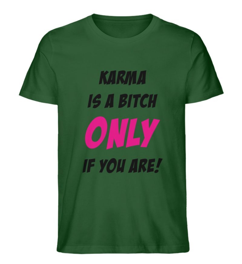 KARMA IS A BITCH ONLY IF YOU ARE - Herren Premium Organic Shirt-833