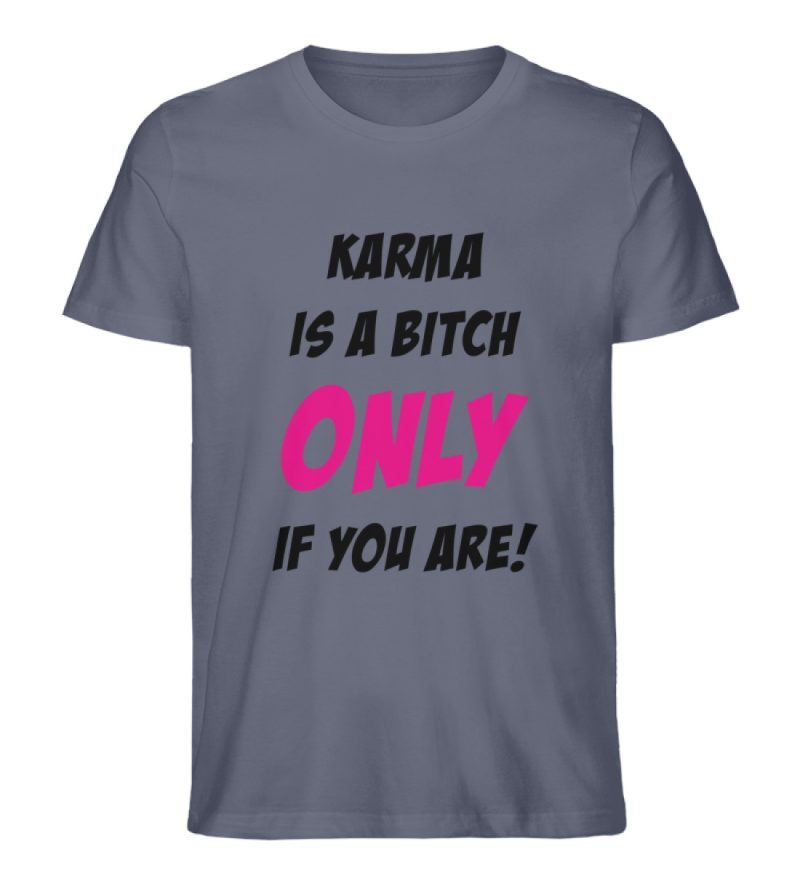 KARMA IS A BITCH ONLY IF YOU ARE - Herren Premium Organic Shirt-7080