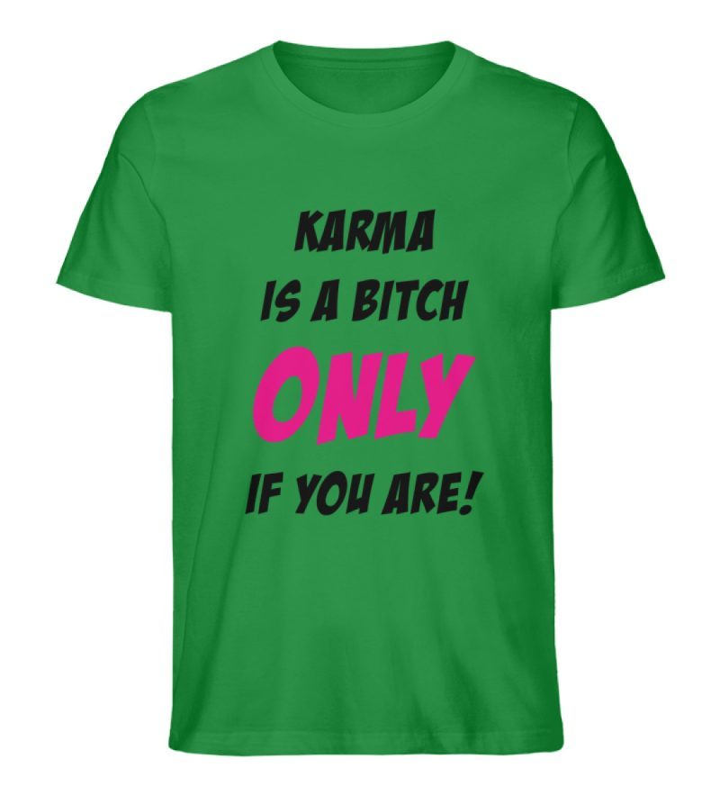 KARMA IS A BITCH ONLY IF YOU ARE - Herren Premium Organic Shirt-6879