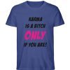 KARMA IS A BITCH ONLY IF YOU ARE - Herren Premium Organic Shirt-7139
