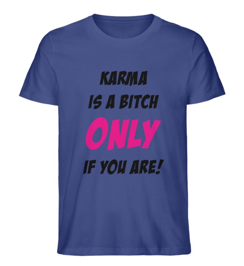 KARMA IS A BITCH ONLY IF YOU ARE - Herren Premium Organic Shirt-7139