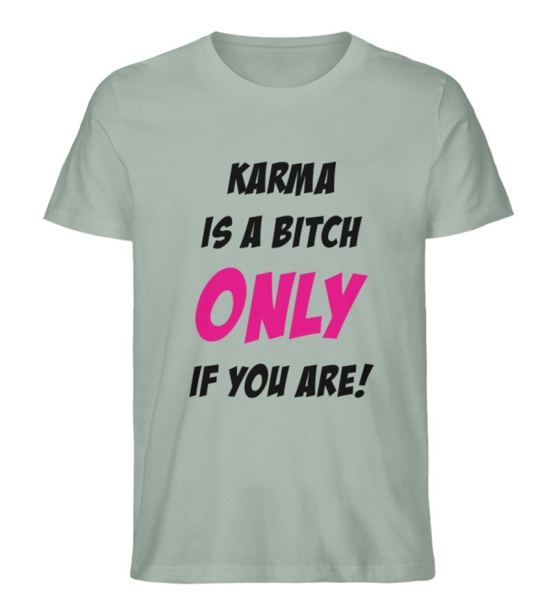 KARMA IS A BITCH ONLY IF YOU ARE - Herren Premium Organic Shirt-7137