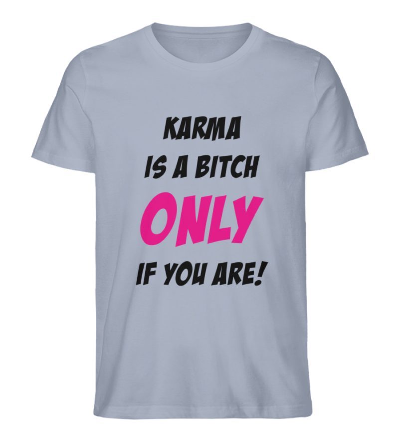KARMA IS A BITCH ONLY IF YOU ARE - Herren Premium Organic Shirt-7086