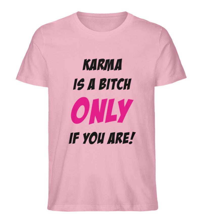 KARMA IS A BITCH ONLY IF YOU ARE - Herren Premium Organic Shirt-6883