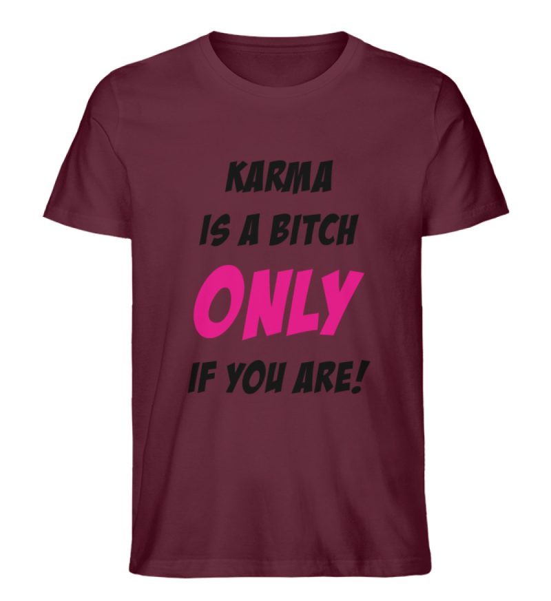 KARMA IS A BITCH ONLY IF YOU ARE - Herren Premium Organic Shirt-839