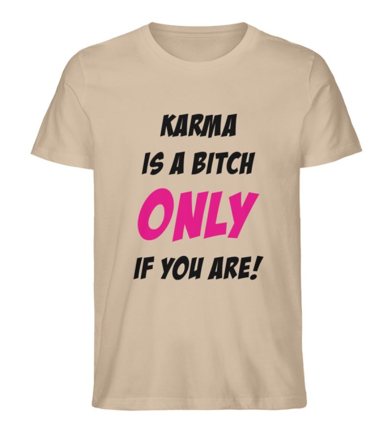 KARMA IS A BITCH ONLY IF YOU ARE - Herren Premium Organic Shirt-6886