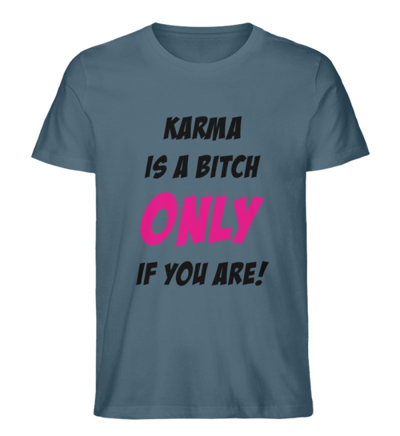 KARMA IS A BITCH ONLY IF YOU ARE - Herren Premium Organic Shirt-6880