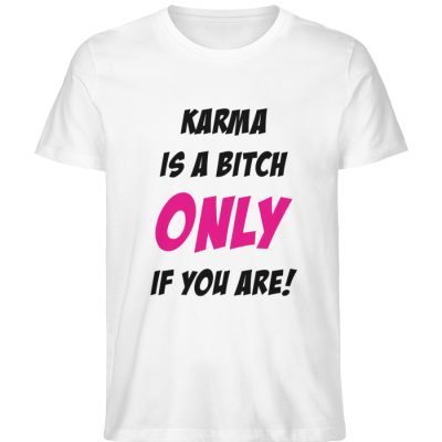 KARMA IS A BITCH ONLY IF YOU ARE - Herren Premium Organic Shirt-3