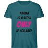 KARMA IS A BITCH ONLY IF YOU ARE - Herren Premium Organic Shirt-6878