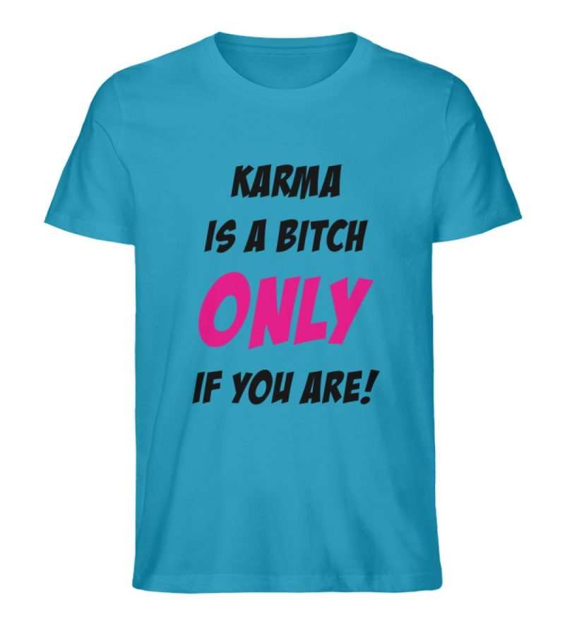 KARMA IS A BITCH ONLY IF YOU ARE - Herren Premium Organic Shirt-6877