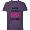 KARMA IS A BITCH ONLY IF YOU ARE - Herren Premium Organic Shirt-6876
