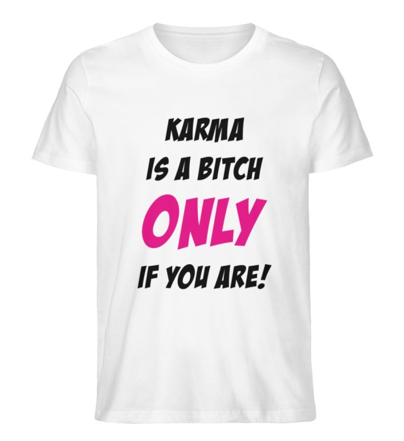 KARMA IS A BITCH ONLY IF YOU ARE - Herren Premium Organic Shirt-3