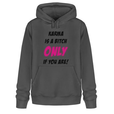 KARMA IS A BITCH ONLY IF YOU ARE - Unisex Organic Hoodie 2.0 ST/ST-6903