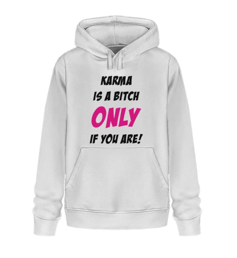 KARMA IS A BITCH ONLY IF YOU ARE - Unisex Organic Hoodie 2.0 ST/ST-3