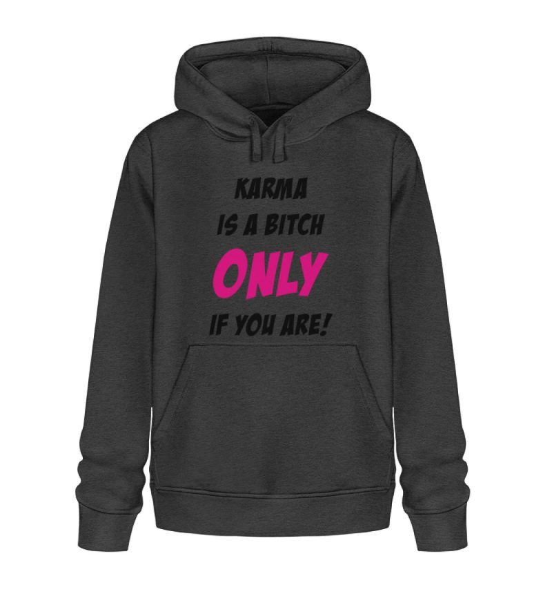 KARMA IS A BITCH ONLY IF YOU ARE - Unisex Organic Hoodie 2.0 ST/ST-6881