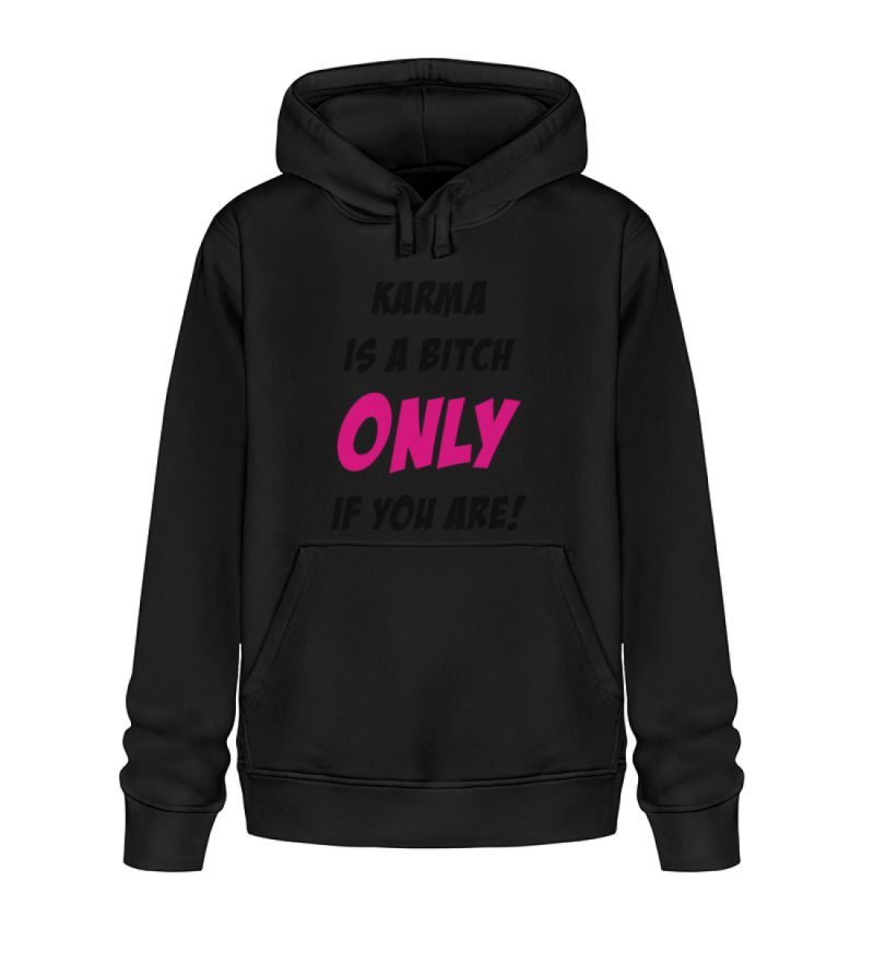 KARMA IS A BITCH ONLY IF YOU ARE - Unisex Organic Hoodie 2.0 ST/ST-16