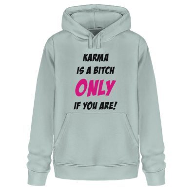 KARMA IS A BITCH ONLY IF YOU ARE - Unisex Organic Hoodie 2.0 ST/ST-7033