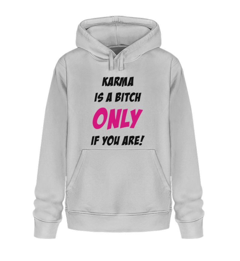 KARMA IS A BITCH ONLY IF YOU ARE - Unisex Organic Hoodie 2.0 ST/ST-6961