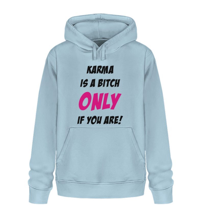 KARMA IS A BITCH ONLY IF YOU ARE - Unisex Organic Hoodie 2.0 ST/ST-6967