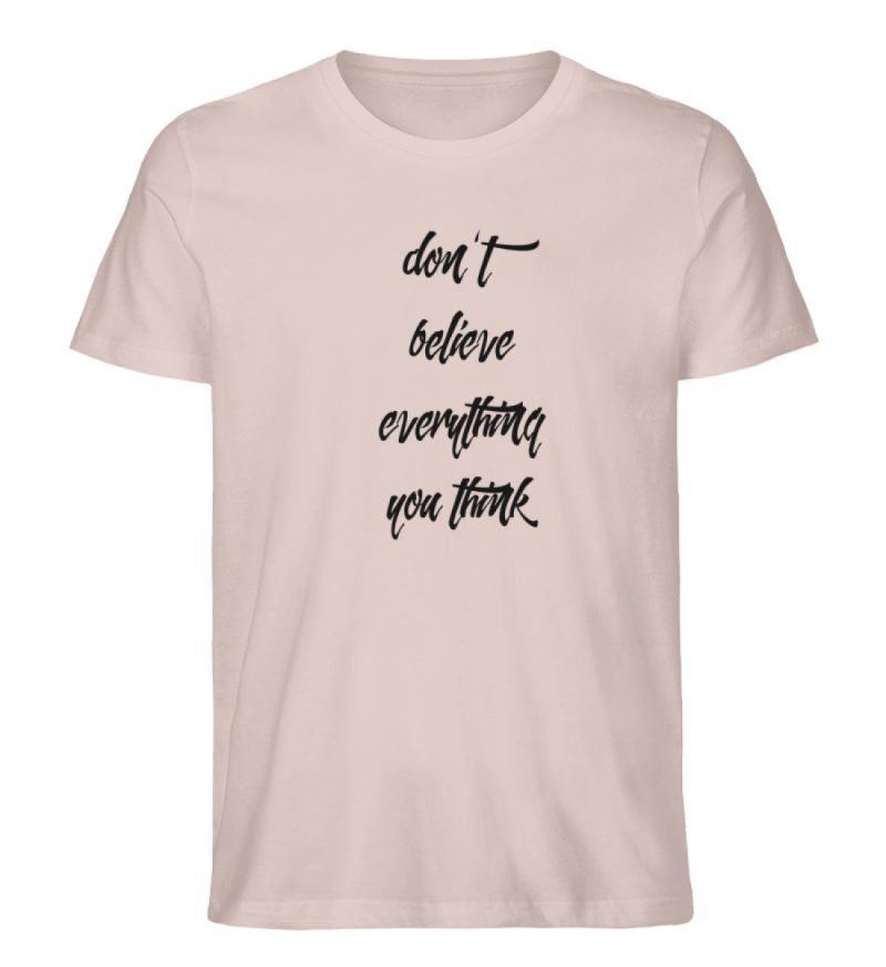 don´t believe everything you think - Herren Premium Organic Shirt-7084
