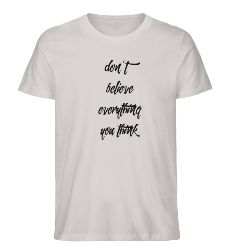 don´t believe everything you think - Herren Premium Organic Shirt-7085