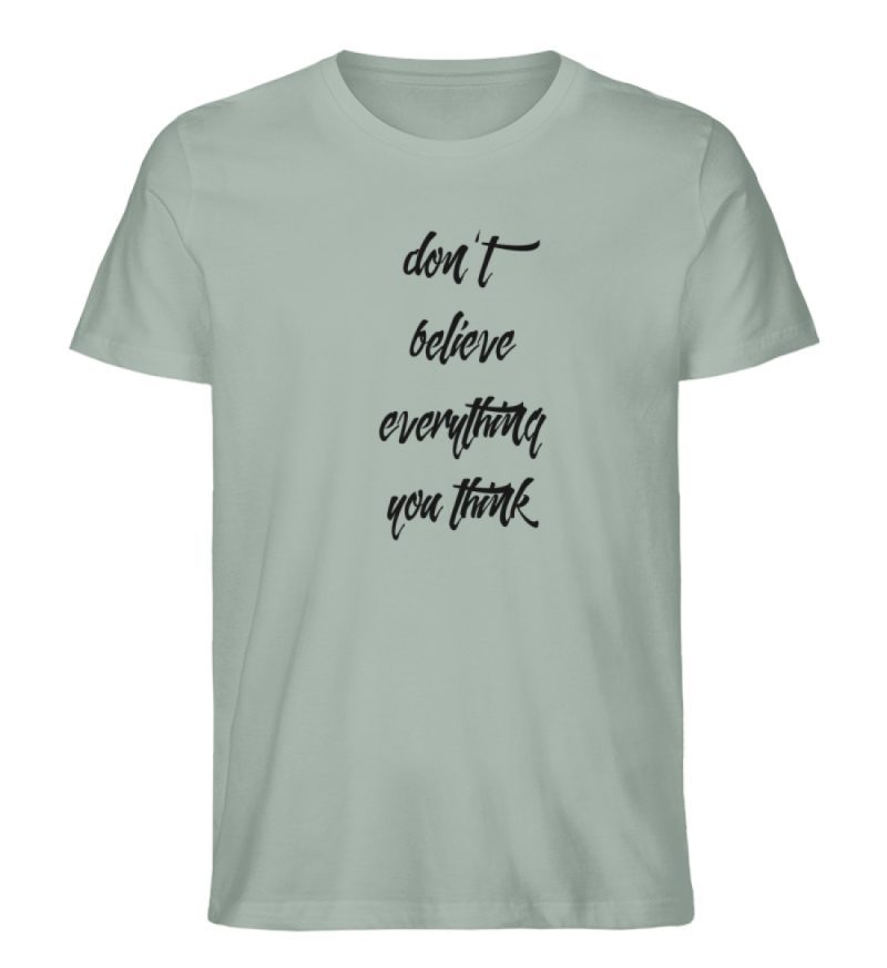 don´t believe everything you think - Herren Premium Organic Shirt-7137