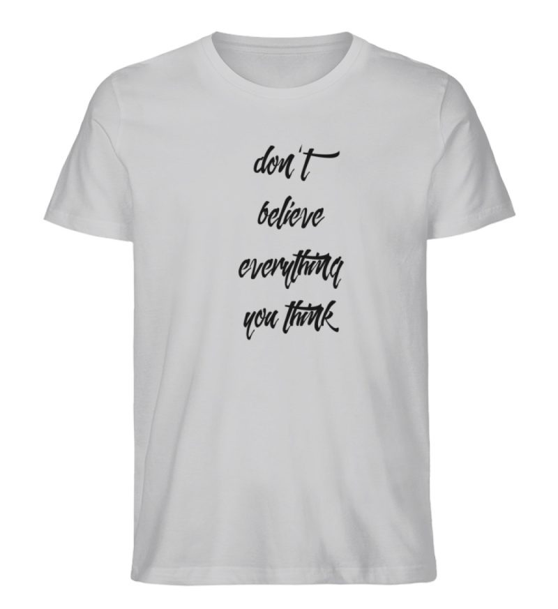 don´t believe everything you think - Herren Premium Organic Shirt-17