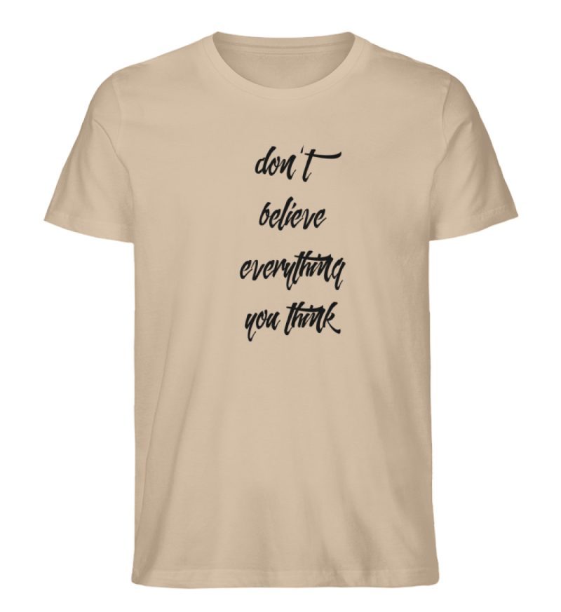 don´t believe everything you think - Herren Premium Organic Shirt-6886